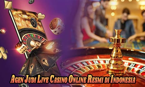 Agen Judi Live Casino Online Resmi di Indonesia